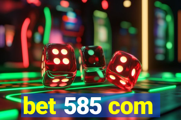 bet 585 com